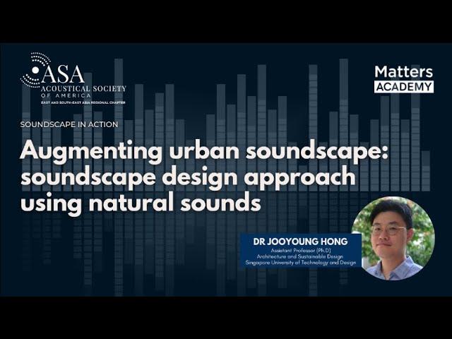 #LearnESG Augmenting Urban Soundscape:Soundscape Design Approach Using Natural Sound #MattersAcademy