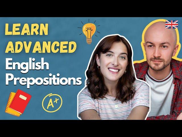 Advanced English Prepositions Lesson!