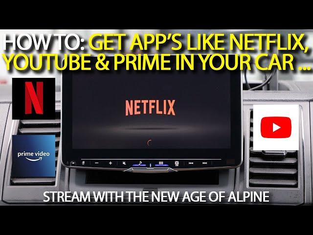 How to: Get App's like Netflix, YouTube & Prime In Your Car - Stream With The New Age Of Alpine