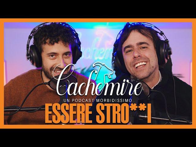 Cachemire Podcast S3 - Episodio 12: Essere Stro**i