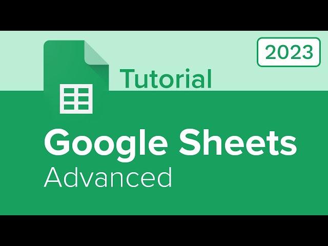 Google Sheets Advanced Tutorial