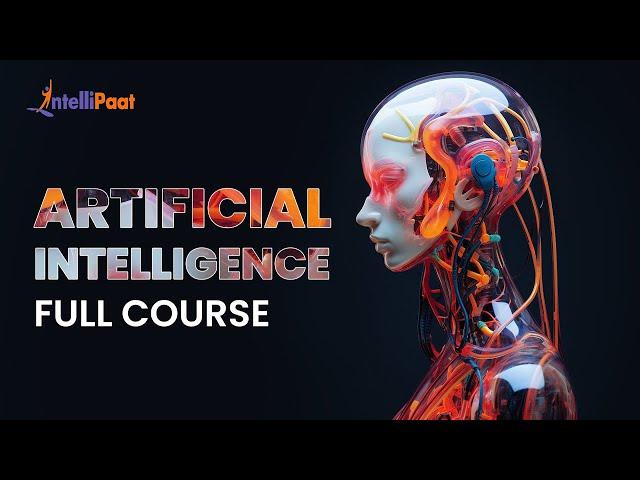 Artificial Intelligence Full Course 2024 | AI Tutorial For Beginners | AI Full Course| Intellipaat