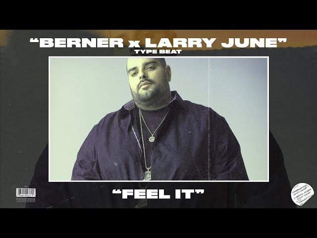 [FREE] BERNER x LARRY JUNE TYPE BEAT - FEEL IT - RAP