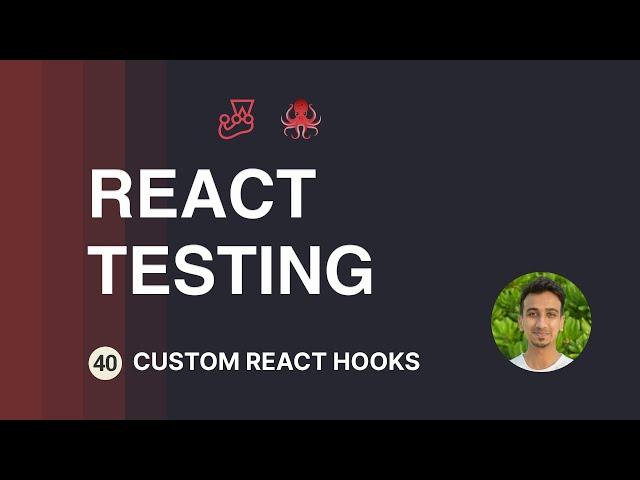 React Testing Tutorial - 40 - Custom React Hooks