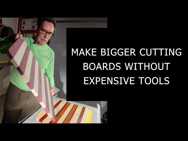 Make Bigger High Quality Cutting Boards without Expensive Tools