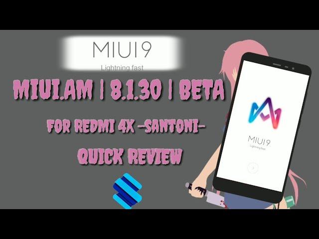 Miui 9 | Miui.AM 8.1.30  beta For Redmi 4x -santoni-