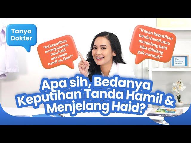 Tanya Dokter #10 - Apa sih, Bedanya Keputihan Tanda Hamil & Menjelang Haid?