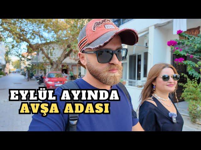 EYLÜL AYINDA NEDEN HERKES AVŞA ADASI'NDA ? - FİYATLAR DÜŞTÜ MÜ??