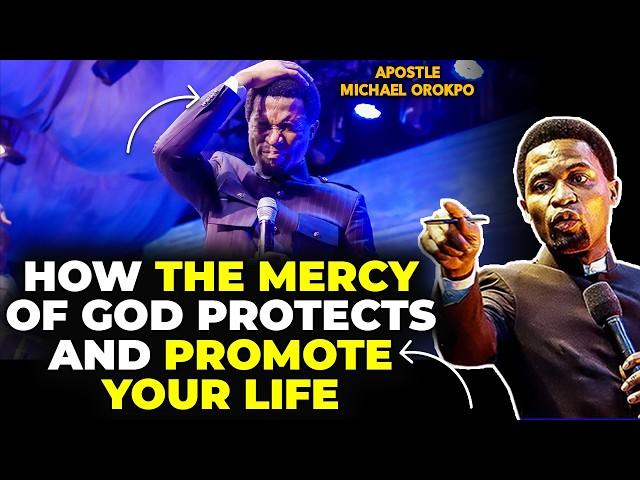 HOW THE MERCY OF GOD PROTECTS AND PROMOTE YOUR LIFE BY APOSTLE MICHAEL OROKPO