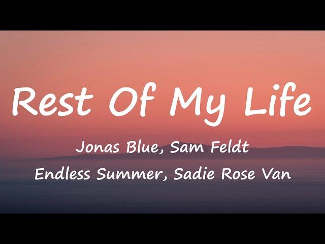 Jonas Blue, Sam Feldt, Endless Summer, Sadie Rose Van - Rest Of My Life (Lyrics Video)