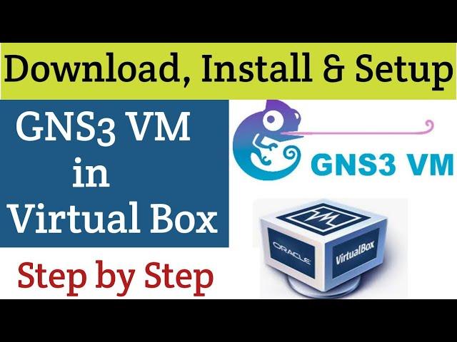 How to Install GNS3 VM in Virtual Box Step by Step