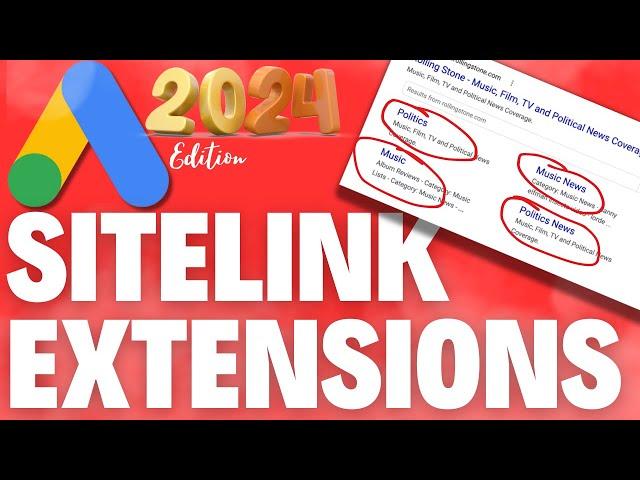 GOOGLE ADS SITELINK EXTENSIONS EXPLAINED | 2024 EDITION