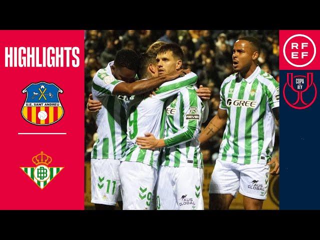 Resumen | Copa del Rey | UE Sant Andreu 1-3 Real Betis Balompié | Segunda eliminatoria