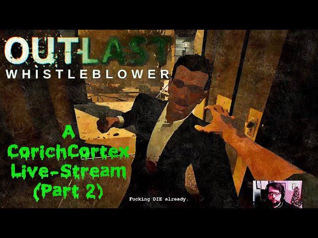 Corich Cortex  Live PS4 Broadcast: Outlast Whistleblower (Short Stream) - Part 2