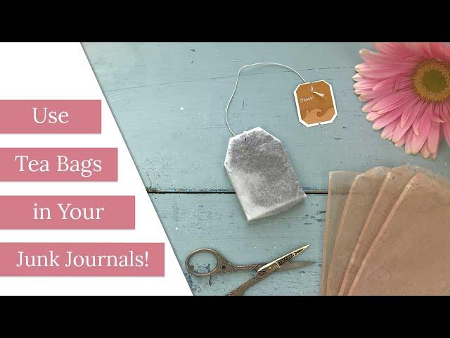 Use Tea Bags in Your Junk Journals!