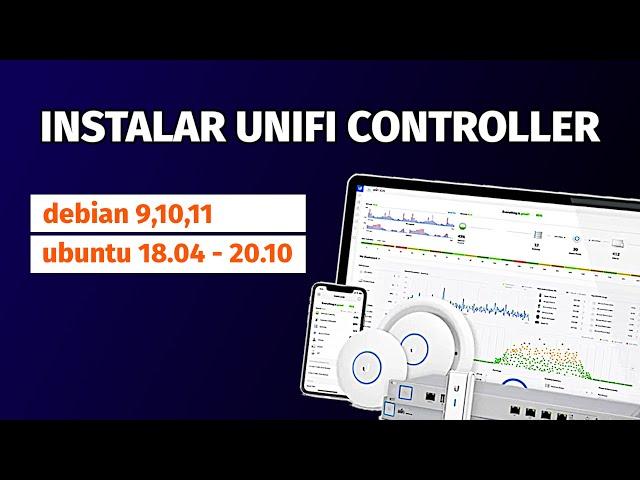 Instalar Unifi Controller 6  - Ubuntu 18.04, 18.10, 20.04, 20.10 - Debian 9, 10, 11