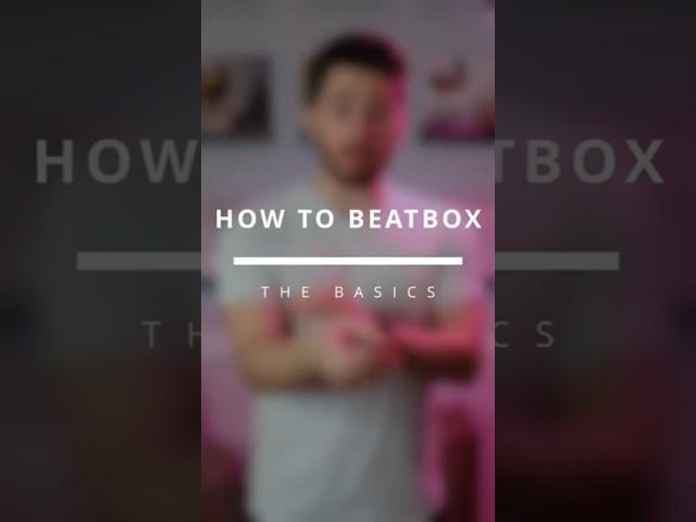 How To Beatbox The Basics In Under 1 Minute