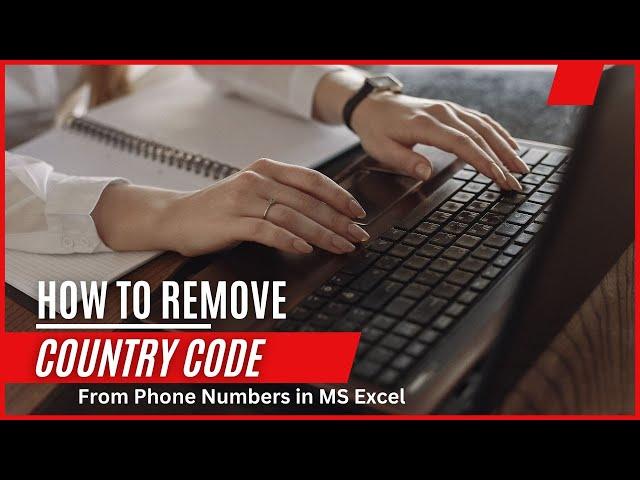 How to Remove Country code form Phone Numbers in MS Excel