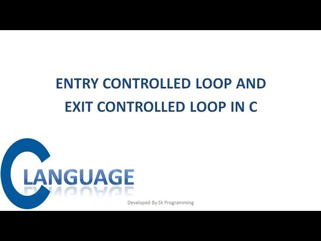 Entry control and Exit control loop in c || Exit controlled and Entry controlled loop in c [HINDI]