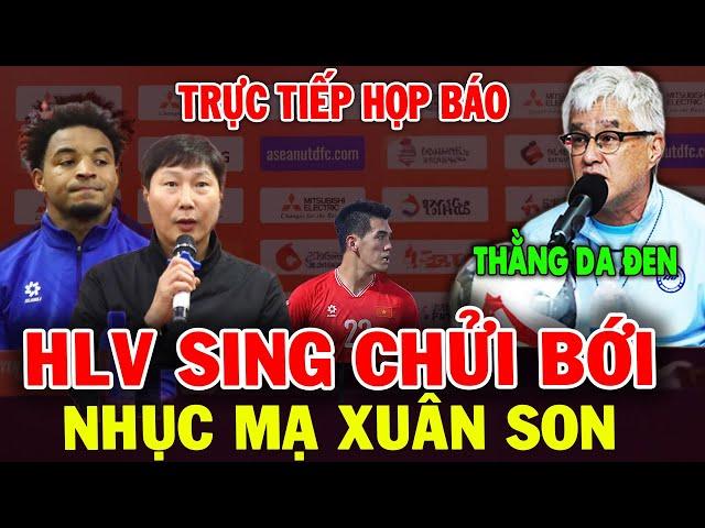 Trực tiếp Họp Báo: HLV Singapore xúc phạm Xuân Son | Cả nước Bức Xúc, Châu Á Khinh Thường