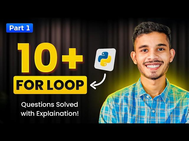 For Loop In Python | 10 Problems Solved & Explained | Python for Beginners