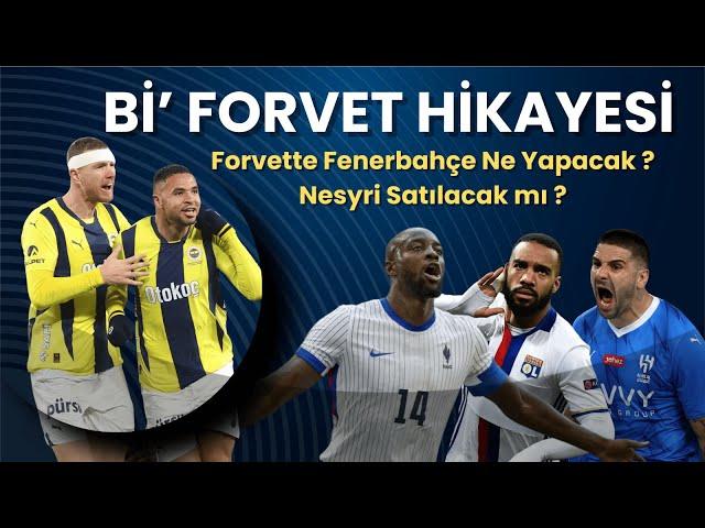 Bi' Forvet Hikayesi | Fenerbahçe Forvette Ne Yapacak ? | MHK'da Yeni Düzen