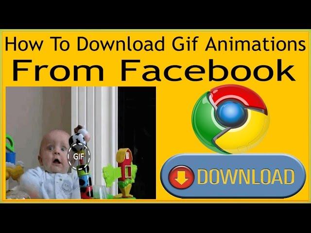 How To Download Gif Animations From Facebook On PC Google Chrome?