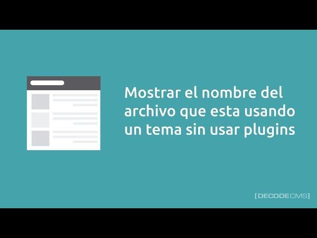 Mostrar el nombre del archivo que esta usando un tema sin usar plugins