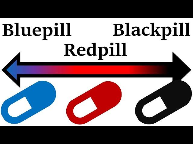 The Bluepill, Redpill & Blackpill EXPLAINED In 1 Video