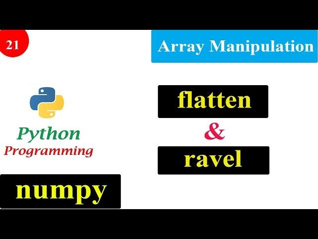 Array Manipulation | flatten and ravel | NumPy Tutorials | Python Programming