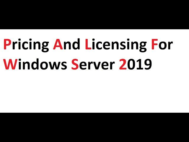 Pricing and Licensing for windows server 2019