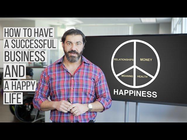 How to Have a Successful Business and a Happy Life