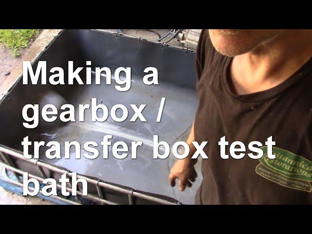 Making a gearbox / transfer box test bath