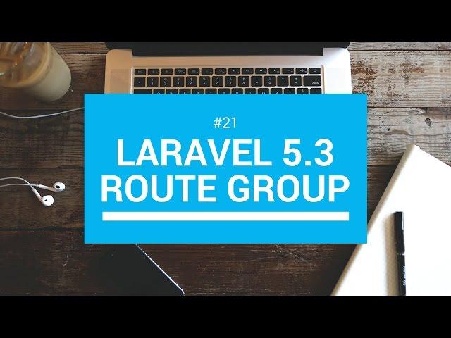 Laravel 5.3 tutorials #21 Route group