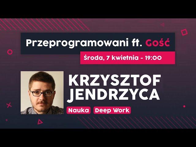 Efektywna nauka | Krzysztof Jendrzyca | Przeprogramowani ft. Gość #13