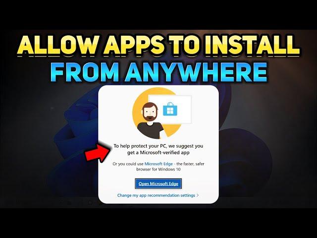 How to Allow Apps to Install from Anywhere on Windows 10 & 11 (Tutorial)