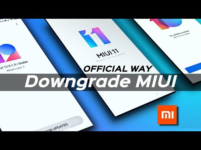 Official way to Downgrade From MIUI 12 to MIUI 11/MIUI 10 - Any Xiaomi (Redmi, Mi, Poco) Phones