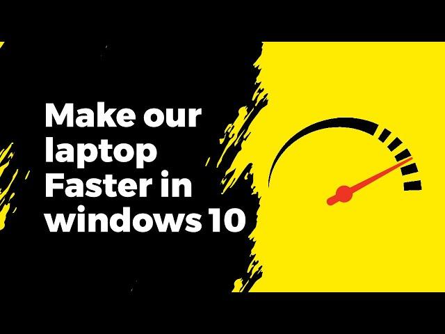  Speed up Your Windows 10 & Make your laptop faster