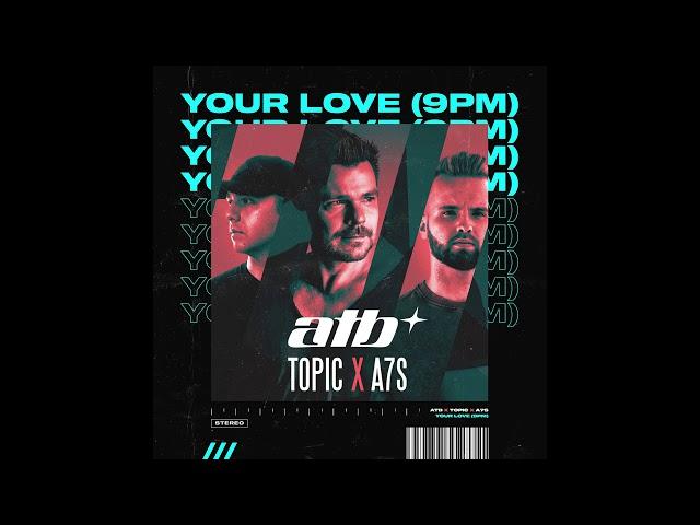 ATB, Topic, A7S - Your Love (9PM) (Extended Mix)