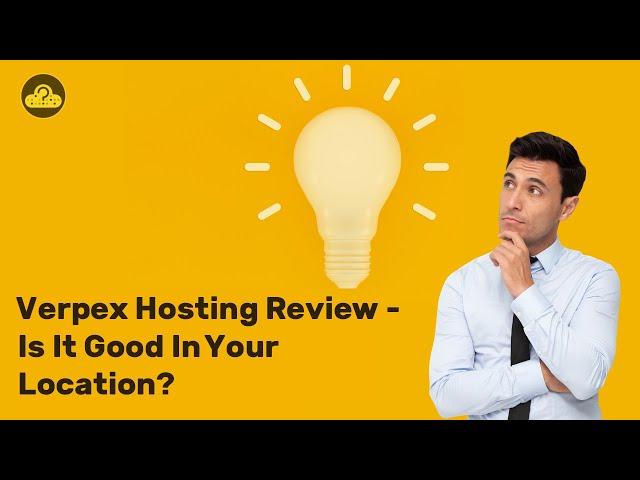 Verpex Hosting Review - Is It Good for Your Location?