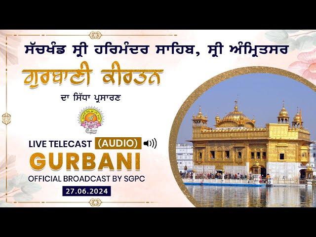 Official SGPC LIVE (Audio) Gurbani Kirtan | Sachkhand Sri Harmandir Sahib Sri Amritsar | 27.06.2024