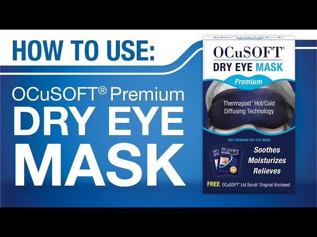 HOW TO Use the OCuSOFT Premium Dry Eye Mask