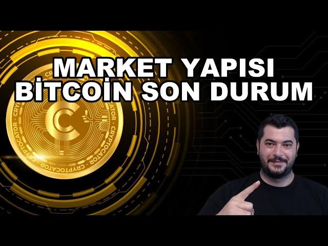 MARKET YAPISI | BİTCOİN SON DURUM