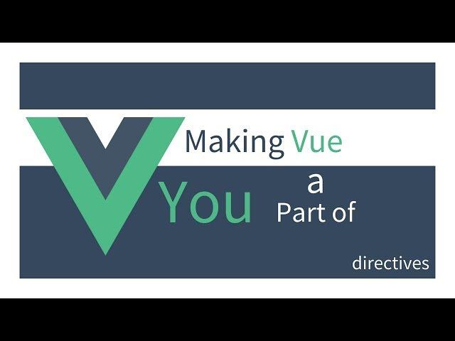 Making VUE a part of YOU - Directives