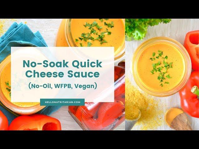 No-Soak, No-Oil Nutritarian Cheese Sauce