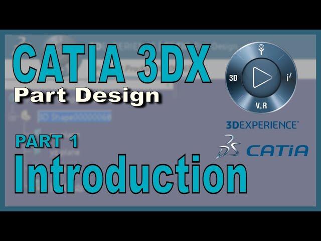 CATIA 3DX Part Design - Part 1 - Introduction