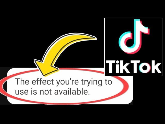 How to Fix TikTok Error The effect you're trying to use is not available