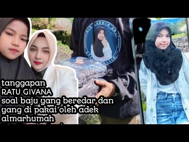 TANGGAPAN RATU GIVANA TENTANG BAJU YANG DI PAKAI OLEH ADEK ALMARHUMAH NKS