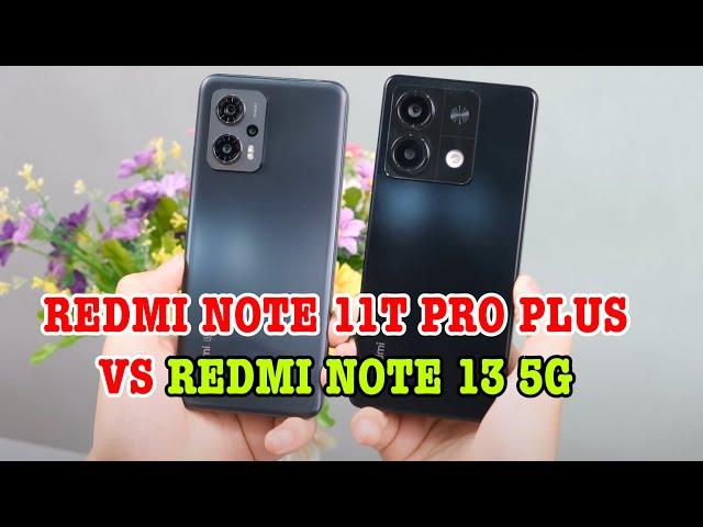 So sánh Redmi Note 11T Pro+ hay Redmi Note 13 : 4 triệu mua máy gì