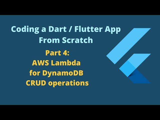 Dart/Flutter App From Scratch - Part 4: AWS Lambda for DynamoDB CRUD operations